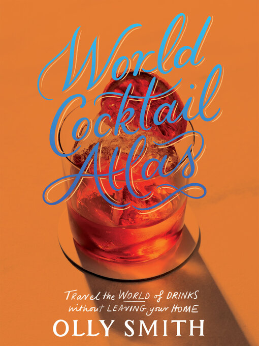 Title details for World Atlas of Cocktails by Olly Smith - Available